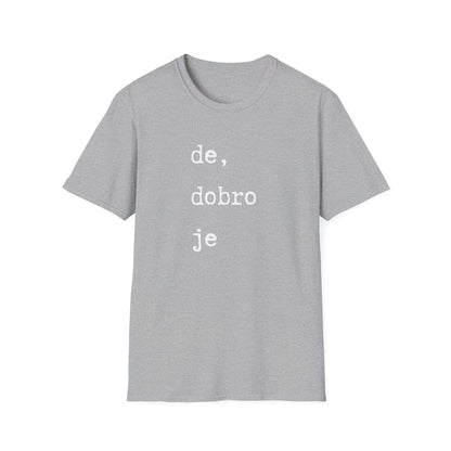 Majica De Dobro Je