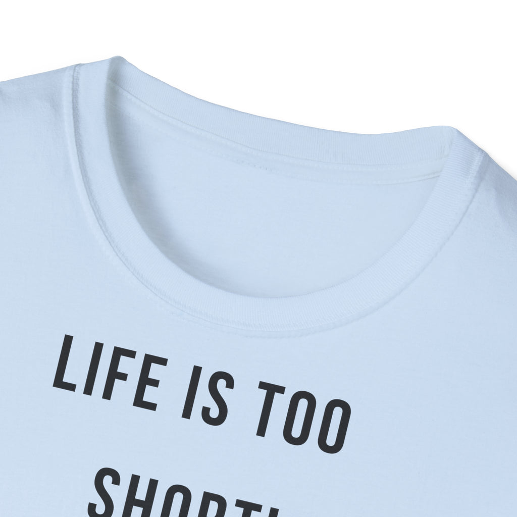 Majica Life is too Short